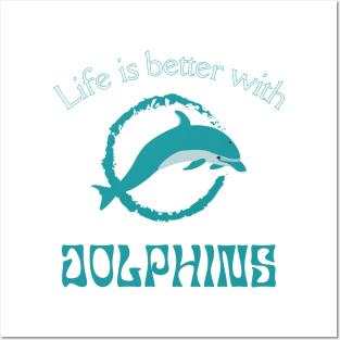 Life is better with Dolphins | Dolphin lover gift Posters and Art